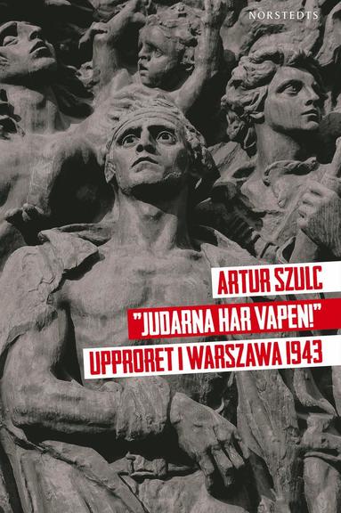 bokomslag "Judarna har vapen!" : Upproret i Warszawa 1943