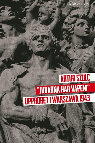 bokomslag "Judarna har vapen!" : Upproret i Warszawa 1943