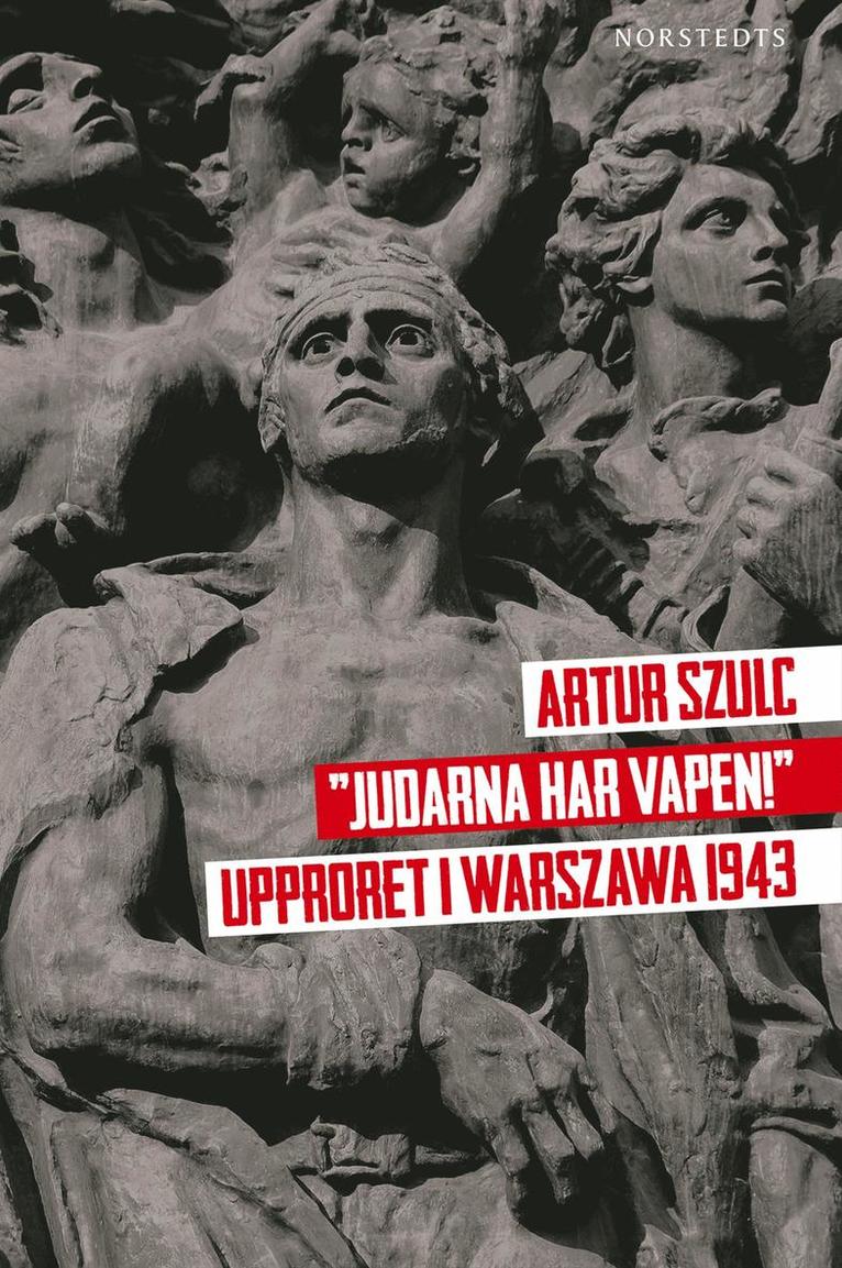 "Judarna har vapen!" : Upproret i Warszawa 1943 1