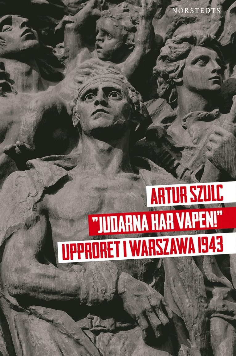 "Judarna har vapen!" : Upproret i Warszawa 1943 1