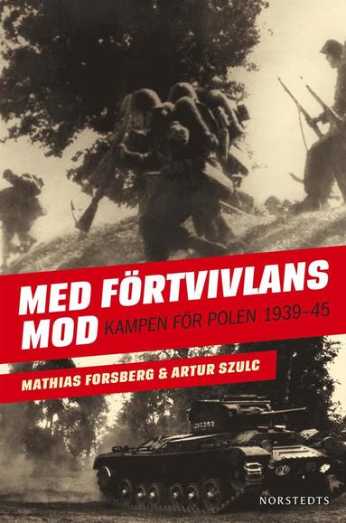 bokomslag Med Förtvivlans mod : Kampen för Polen 1939-1945