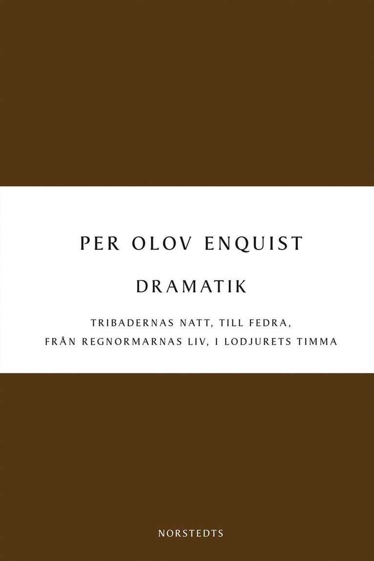 Per Olov Enquist - Dramatik : Tribadernas natt ; Till Fedra ; Från regnormarnas liv ; I lodjurets timma, Häftad