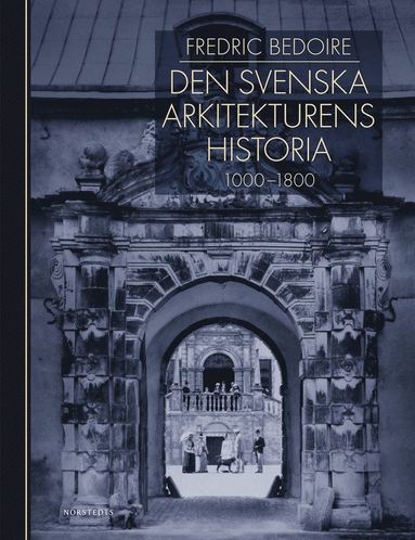 bokomslag Den svenska arkitekturens historia 1000-1800