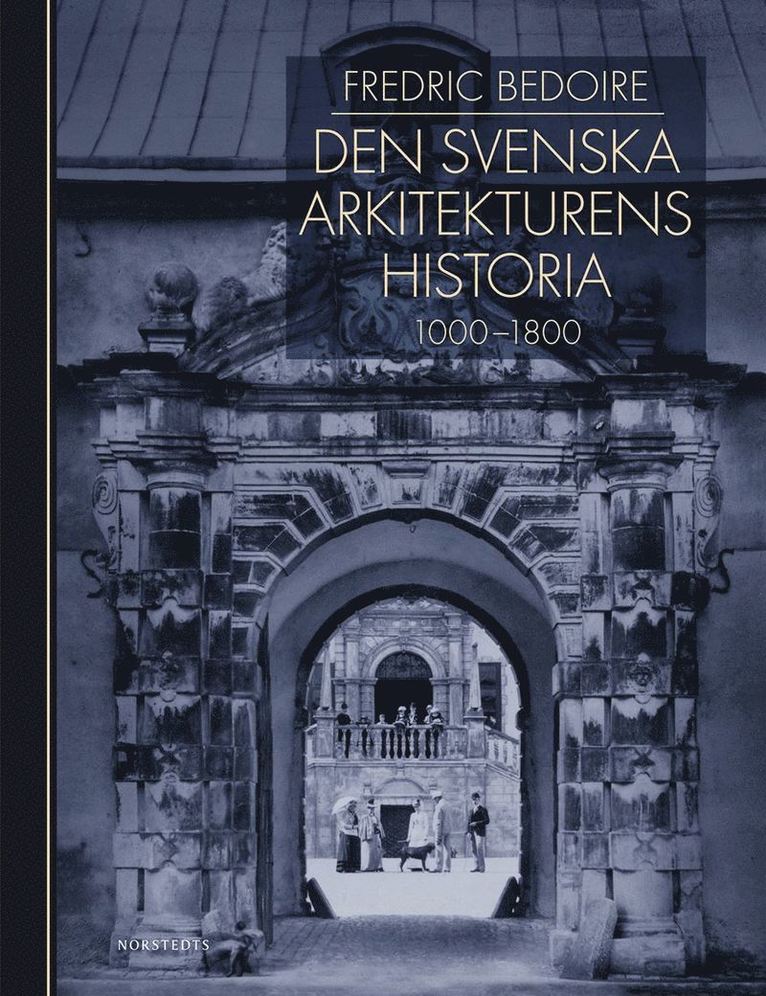 Den svenska arkitekturens historia 1000-1800 1