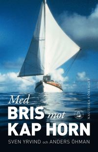 bokomslag Med Bris mot Kap Horn : en långfärdsseglares liv och seglatser