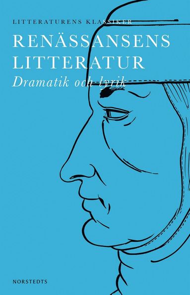 bokomslag Litteraturens klassiker: Renässansens Litteratur : Dramatik och lyrik