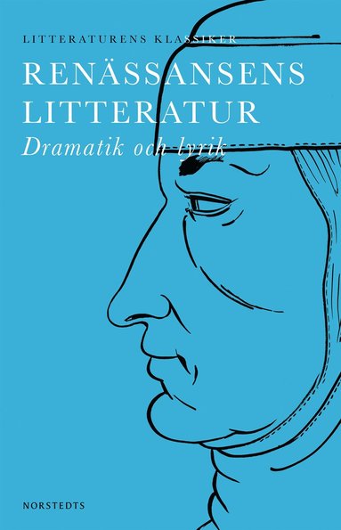 bokomslag Litteraturens klassiker: Renässansens Litteratur : Dramatik och lyrik