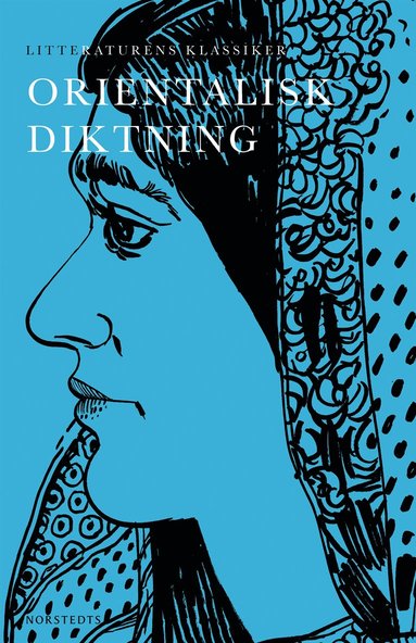 bokomslag Litteraturens klassiker : orientalisk diktning