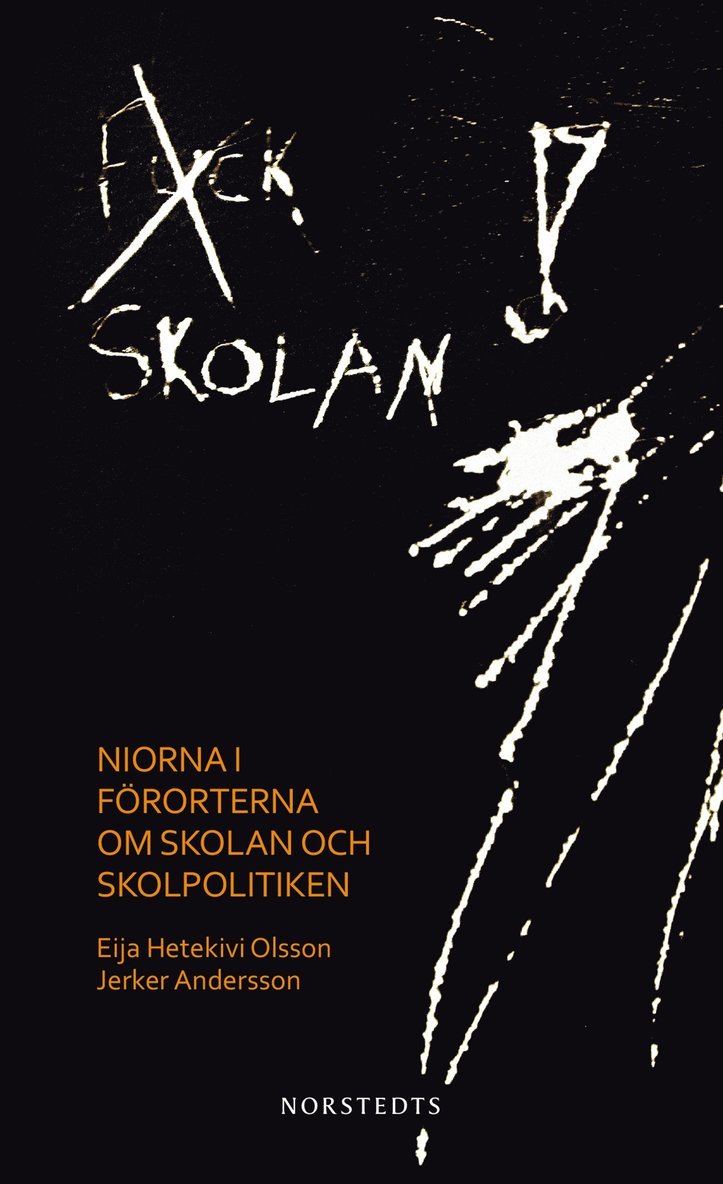 Eija Hetekivi Olsson, Jerker Andersson - Fuck skolan : niorna i förorterna om skolan och skolpolitiken, Häftad