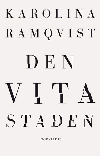 Karolina Ramqvist - Den vita staden, Inbunden