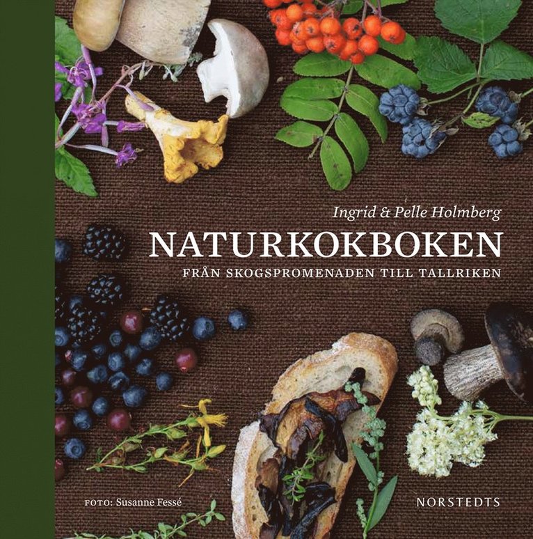 Naturkokboken : från skogspromenaden till tallriken