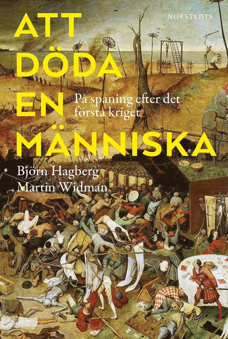 Björn Hagberg, Martin Widman - Att döda en människa : på spaning efter det första kriget, Inbunden
