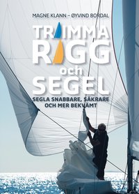 bokomslag Trimma rigg och segel : segla snabbare, säkrare och mer bekvämt