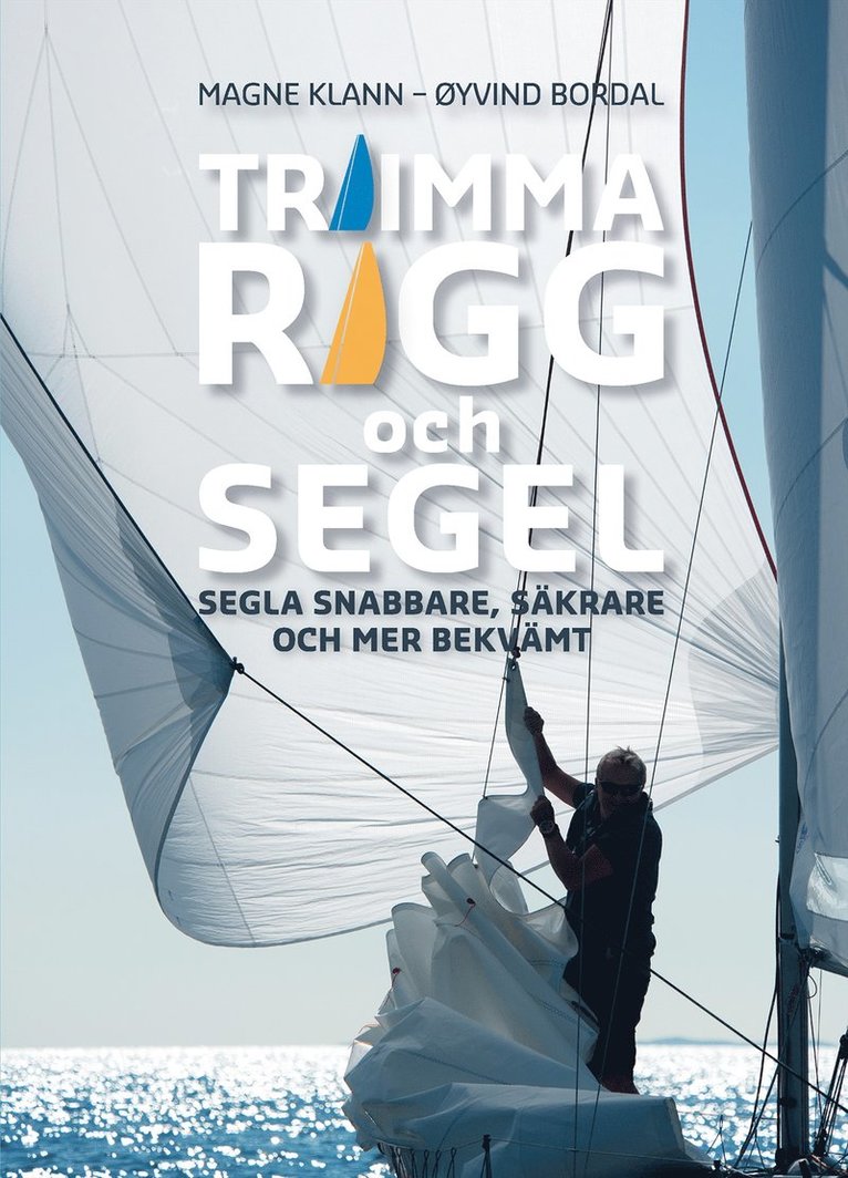 Magne Klann, Öyvind Bordal - Trimma rigg och segel : segla snabbare, säkrare och mer bekvämt, Häftad