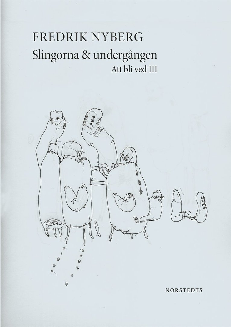 Slingorna & undergången : att bli ved III