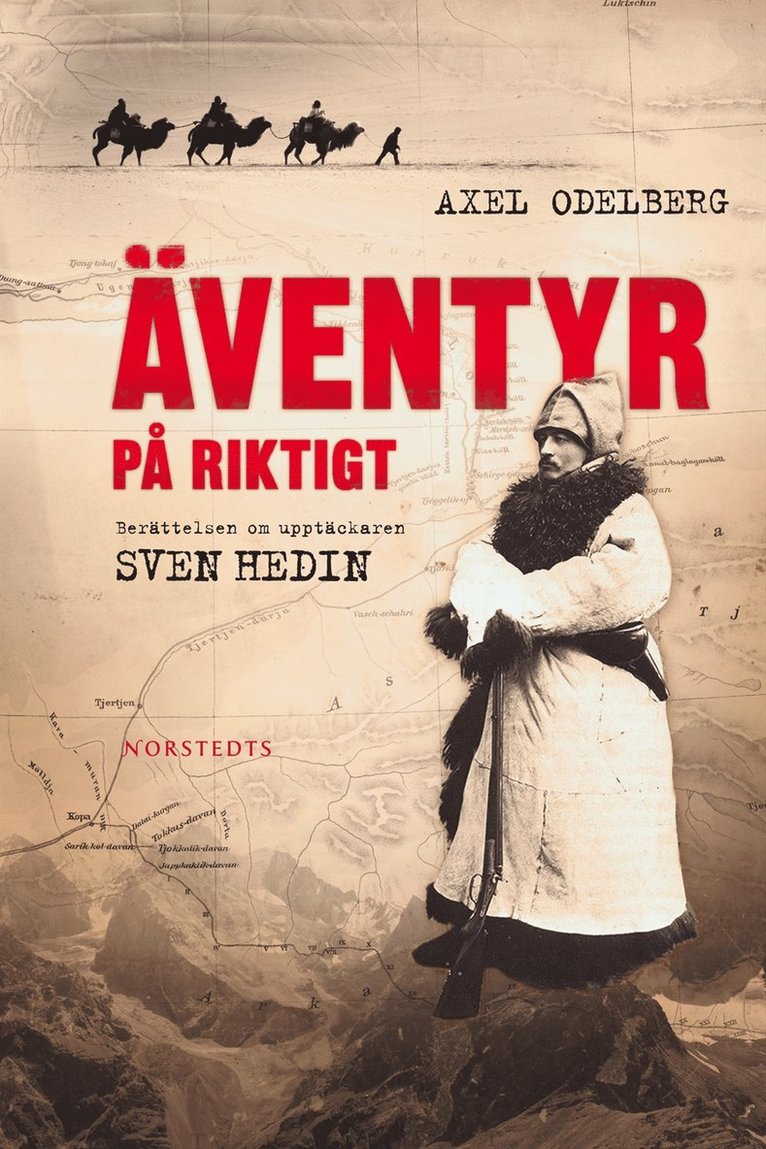 Axel Odelberg - Äventyr på riktigt : berättelsen om upptäckaren Sven Hedin, Häftad