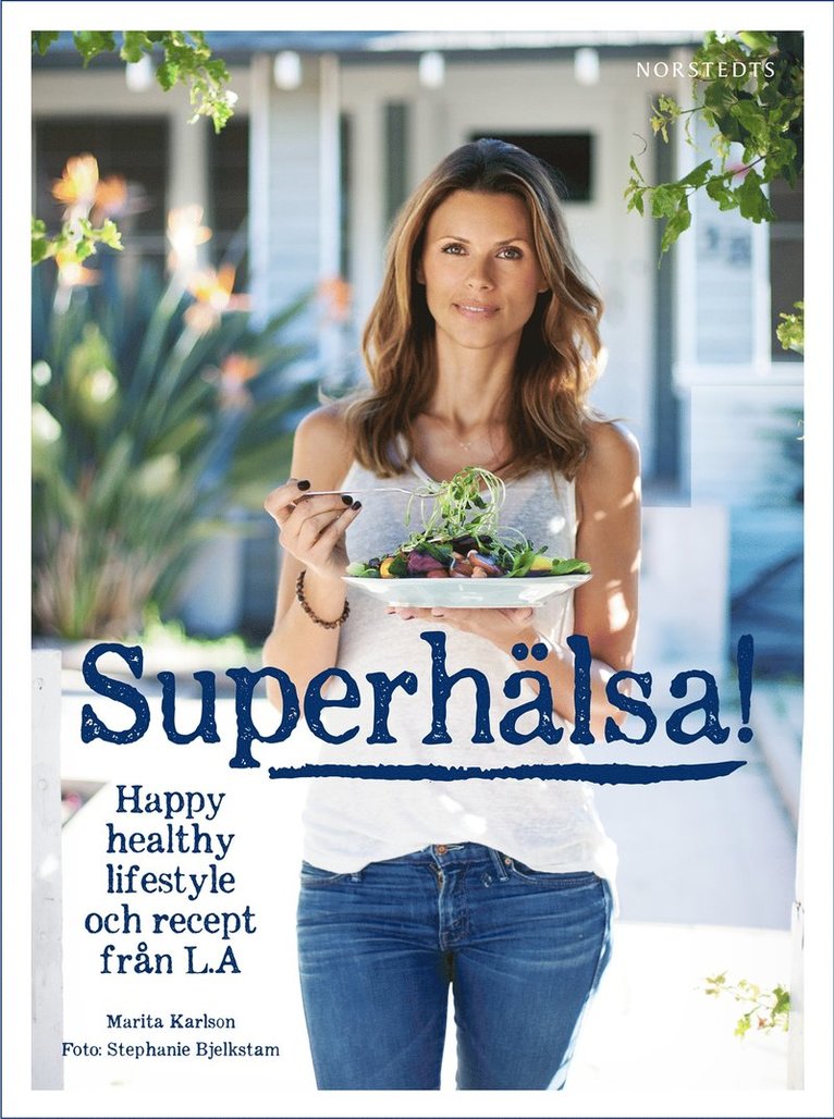 Marita Karlson, Stephanie Bjelkstam - Superhälsa! : friskare, fräschare livsstil med recept från LA, Inbunden