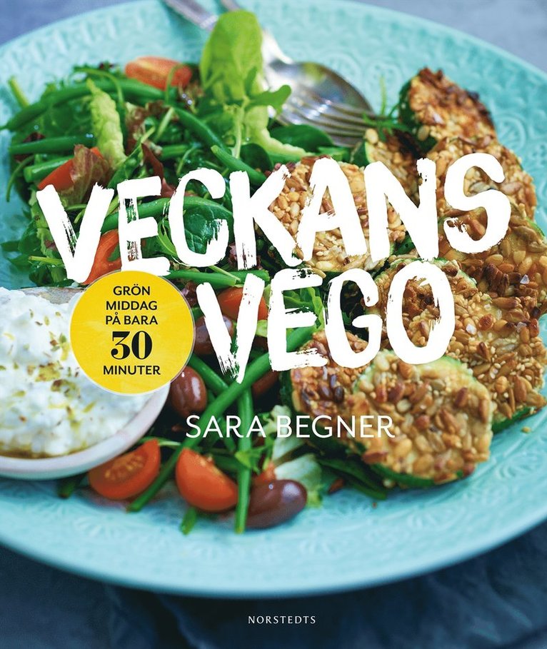 Sara Begner - Veckans vego : grön middag på bara 30 minuter, Inbunden