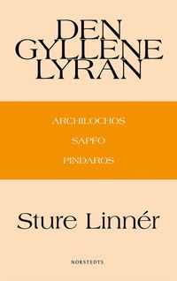 bokomslag Den gyllene lyran : Archilochos, Sapfo, Pindaros