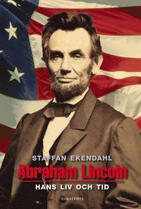 bokomslag Abraham Lincoln : hans liv och tid