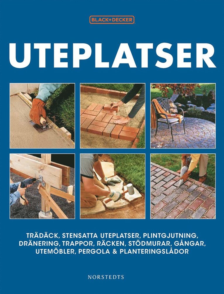 Black & Decker - Uteplatser : trädäck, stensatta uteplatser, plintgjutning, dränering, trappor, räcken..., Häftad