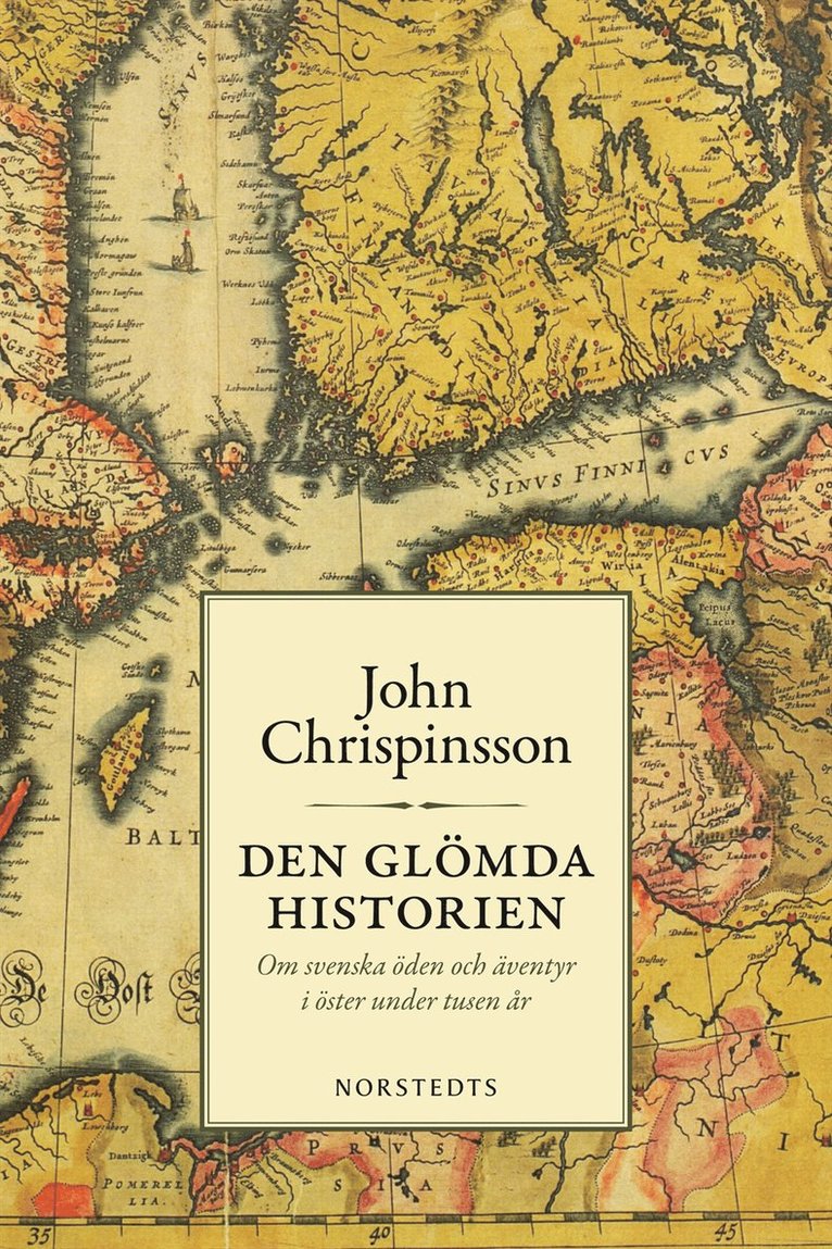 John Chrispinsson - Den glömda historien : om svenska öden och äventyr i öster under tusen år, Häftad
