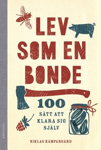 bokomslag Lev som en bonde : 100 sätt att klara sig själv