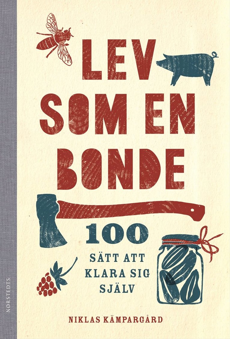 Lev som en bonde : 100 sätt att klara sig själv 1