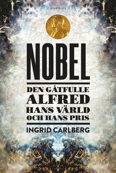 bokomslag Nobel : den gåtfulle Alfred, hans värld och hans pris