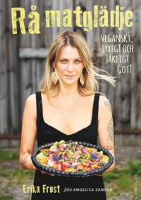 bokomslag Rå matglädje : veganskt, lyxigt och jäkligt gott