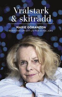 bokomslag Vrålstark & skiträdd : Marie Göranzon berättar om sitt liv för Stina Jofs
