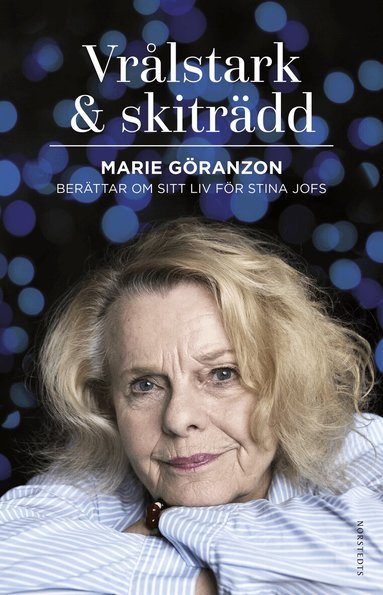 Stina Jofs, Marie Göranzon - Vrålstark & skiträdd : Marie Göranzon berättar om sitt liv för Stina Jofs, Inbunden