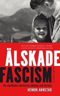 bokomslag Älskade fascism : de svartbruna rörelsernas ideologi och historia