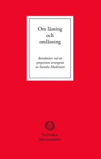 bokomslag Om läsning och omläsning : betraktelser vid ett symposium arrangerat av Svenska Akademien