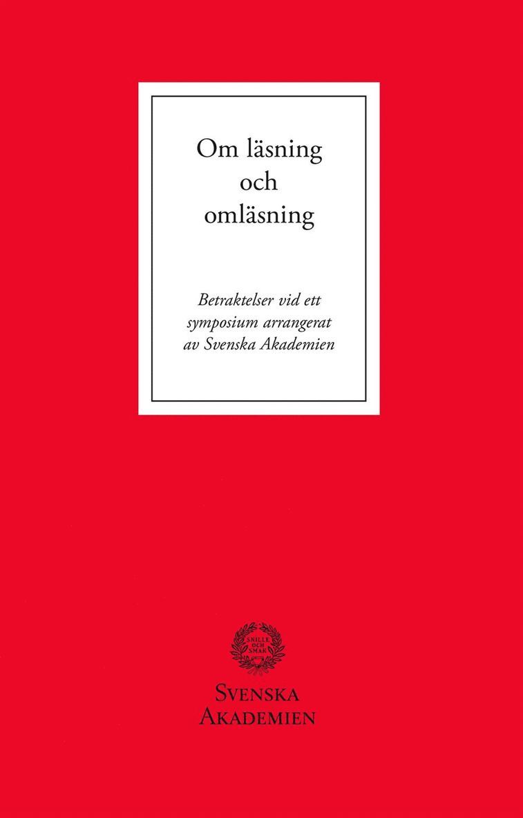 Om läsning och omläsning : betraktelser vid ett symposium arrangerat av Svenska Akademien 1
