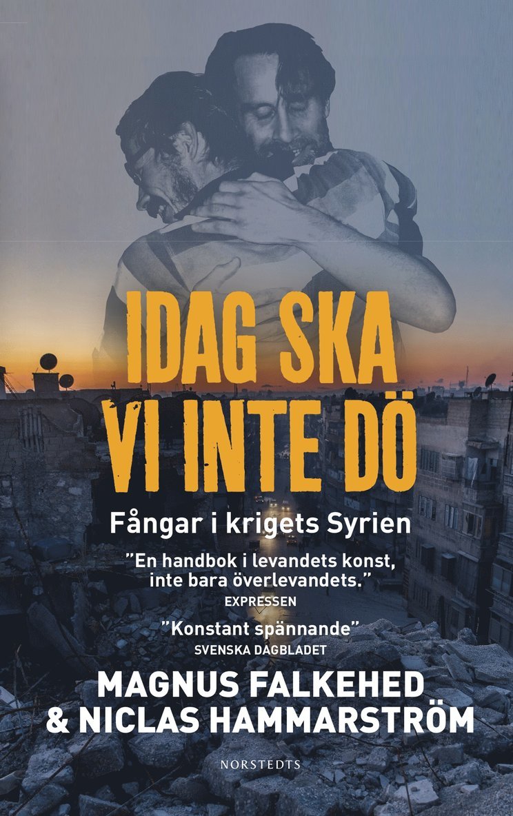 Magnus Falkehed, Niclas Hammarström - Idag ska vi inte dö : fångar i krigets Syrien, Pocket