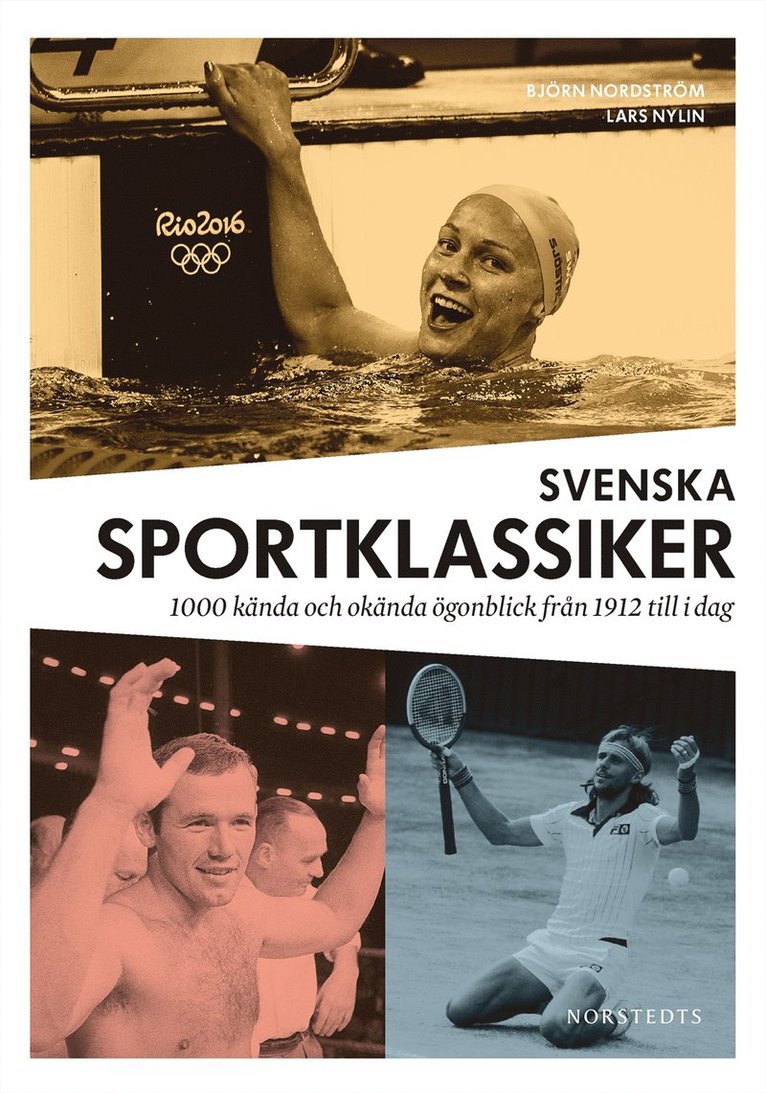 Björn Nordström, Lars Nylin - Svenska sportklassiker : 1000 kända och okända ögonblick från 1912 till idag, Inbunden