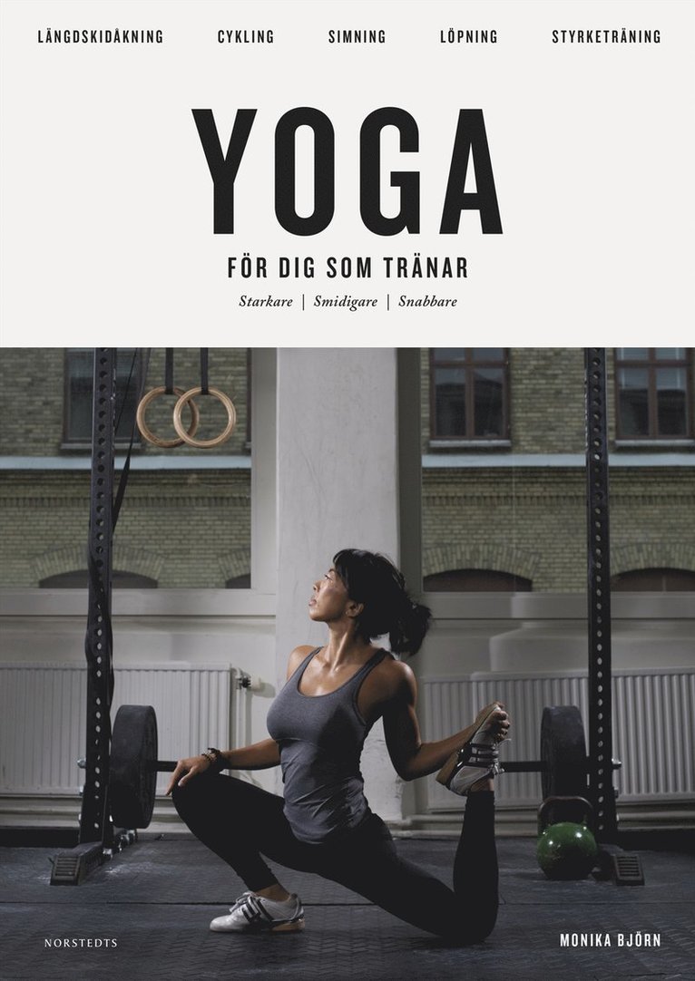 Monika Björn - Yoga för dig som tränar : starkare smidigare snabbare, Inbunden
