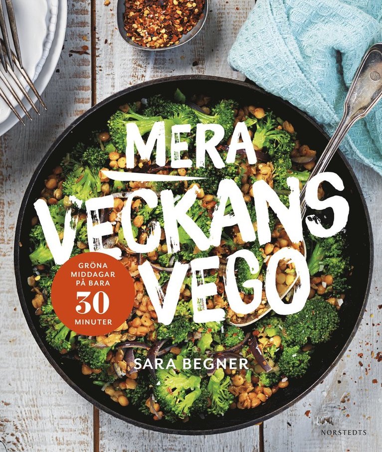Sara Begner - Mera veckans vego : grön middag på bara 30 minuter, Inbunden