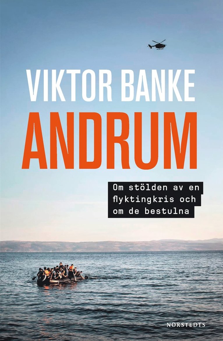 Viktor Banke - Andrum : om stölden av en flyktingkris och om de bestulna, Häftad