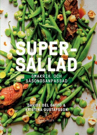 Kristina Gustafsson, Davide Del Gatto - Supersallad : smakrik och säsongsanpassad, Inbunden