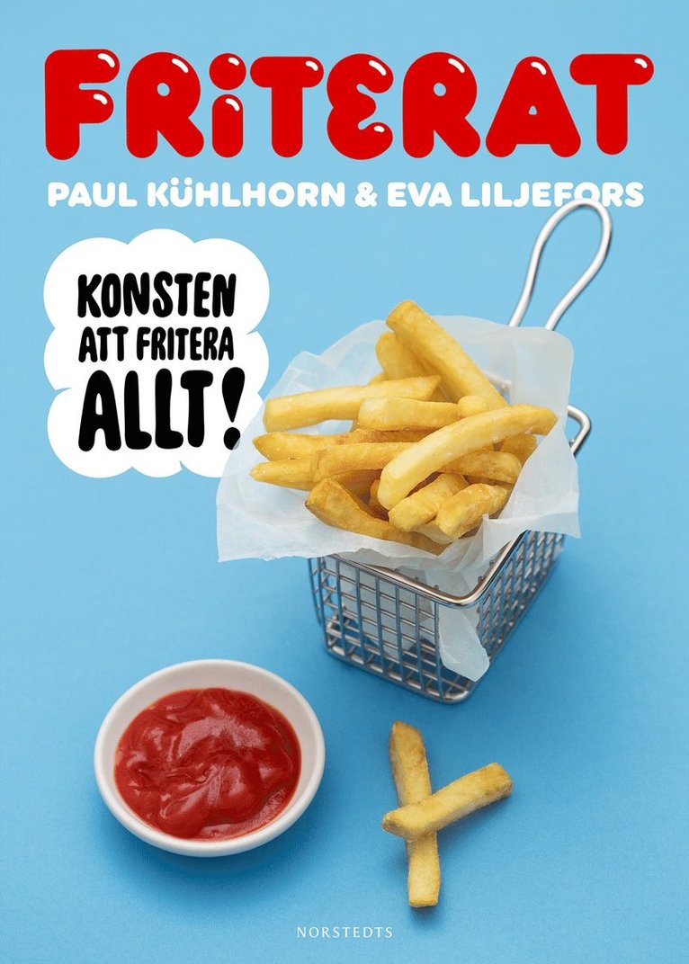 Paul Kühlhorn, Eva Liljefors - Friterat : konsten att fritera allt!, Inbunden