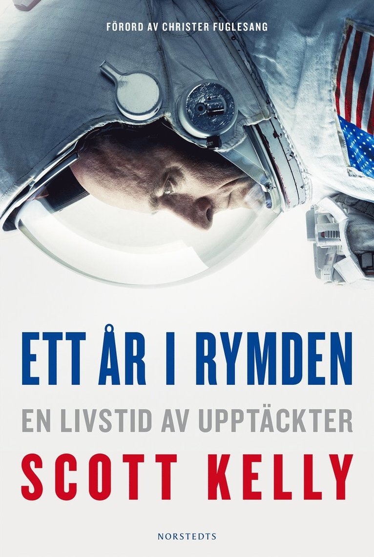 Scott Kelly, Margaret Lazarus Dean - Ett år i rymden : en livstid av upptäckter, Inbunden