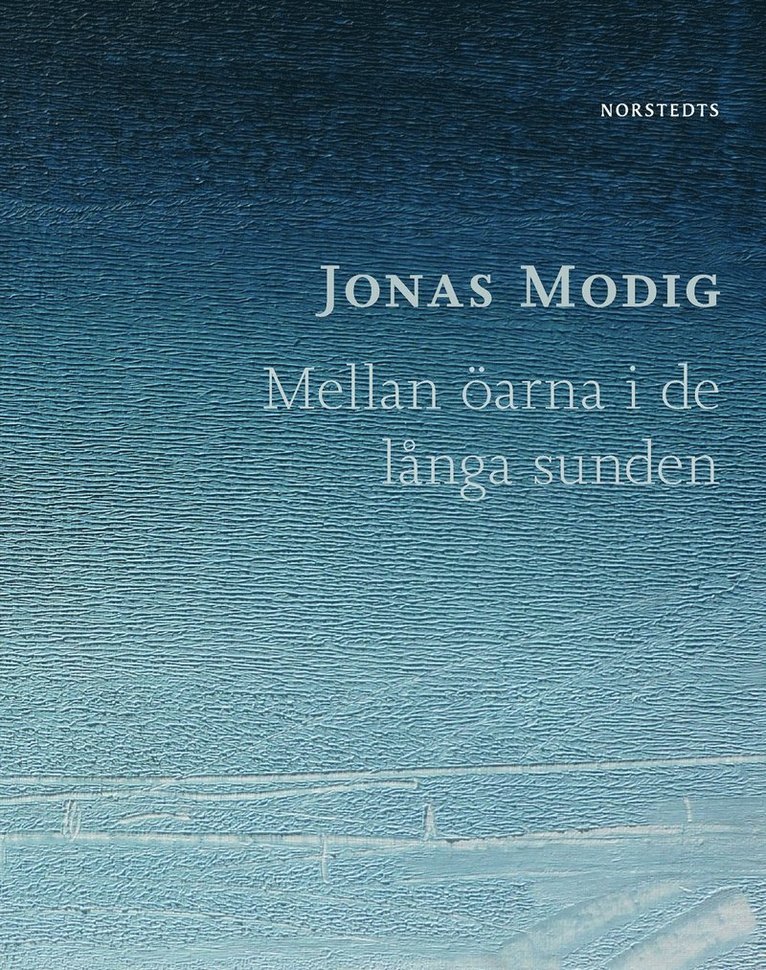Jonas Modig - Mellan öarna i de långa sunden, Inbunden