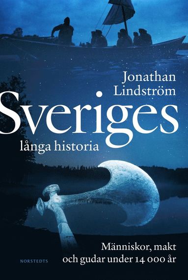 bokomslag Sveriges långa historia : människor, makt och gudar under 14000 år