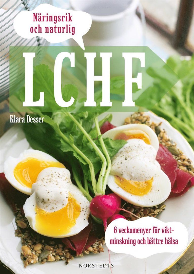 Näringsrik & Naturlig LCHF : 6 veckomenyer för viktminskning och bättre hälsa