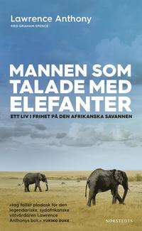 bokomslag Mannen som talade med elefanter : ett liv i frihet på den afrikanska savannen