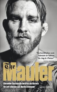 bokomslag The Mauler : Alexander Gustafsson berättar sin historia för Leif Eriksson och Martin Svensson