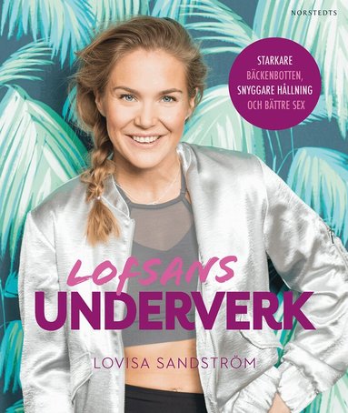 Lovisa Sandström - Lofsans underverk : starkare bäckenbotten, snyggare hållning och bättre sex, Inbunden