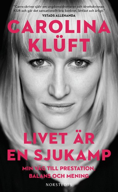 Carolina Klüft - Livet är en sjukamp : min väg till prestation, balans och mening, Pocket